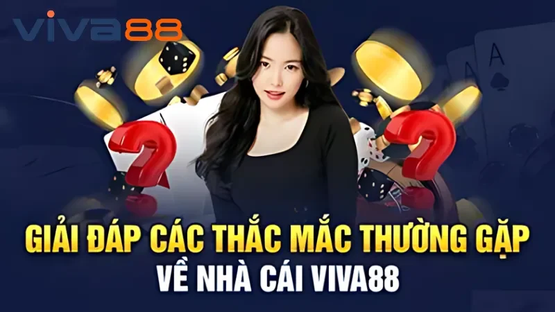 Câu hỏi thường gặp liên quan đến đăng ký tài khoản Viva88