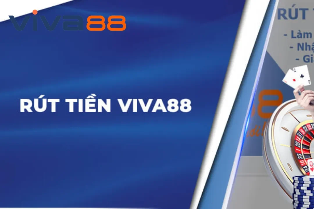 Tìm Hiểu Phương Thức Rút Tiền Viva88 Nhanh Gọn