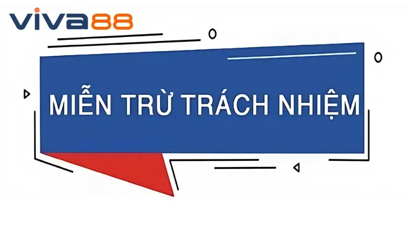 Tổng hợp những điều khoản miễn trừ trách nhiệm từ nhà cái